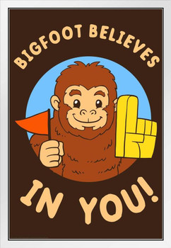 Bigfoot Believes In You! Funny White Wood Framed Poster 14x20
