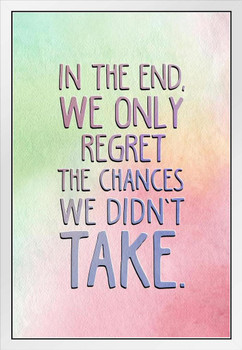 We Only Regret The Chances We Didnt Take Motivational White Wood Framed Poster 14x20