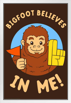 Bigfoot Believes In Me! Funny White Wood Framed Poster 14x20