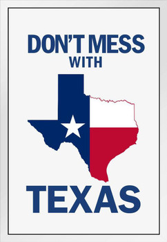 Flags Dont Mess With Texas State Flag Lone Star State White White Wood Framed Poster 14x20