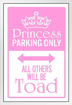 Princess Parking Only All Others Will Be Toad Sign Pink White Wood Framed Poster 14x20