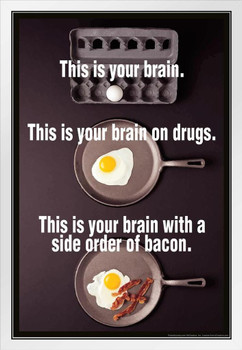 This is Your Brain On Drugs With A Side of Bacon Funny White Wood Framed Poster 14x20