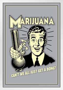 Marijuana! Cant We All Just Get A Bong Weed Retro Humor Funny Cannabis Room Dope Gifts Guys Propaganda Smoking Stoner Reefer Stoned Sign Buds Pothead Dorm Walls White Wood Framed Art Poster 14x20