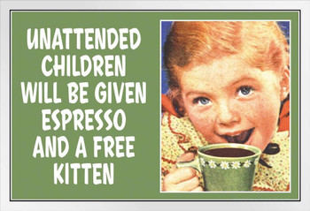 Unattended Children Given Espresso And Free Kitten Funny Coffee Store Shop Decoration Humor Warning Sign White Wood Framed Art Poster 20x14