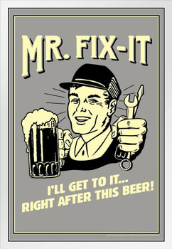 Mr. Fix It I Will Get To It Right After This Beer! Retro Humor White Wood Framed Poster 14x20