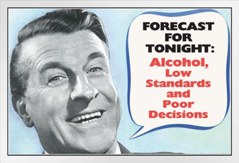 Forecast For Tonight Alcohol and Poor Decisions Retro Humor White Wood Framed Poster 20x14