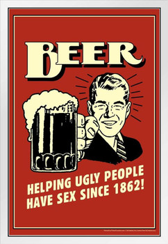 Beer Helping Ugly People Have Sex Since 1862 Retro Humor Funny White Wood Framed Poster 14x20
