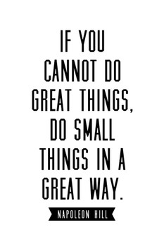 Napoleon Hill If You Cannot Do Great Things Do Small Things Great Way White Black Motivational Thick Paper Sign Print Picture 8x12