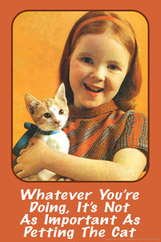 Whatever Youre Doing Its Not As Important As Petting The Cat Humor Retro 1950s 1960s Sassy Joke Funny Quote Ironic Campy Thick Paper Sign Print Picture 8x12