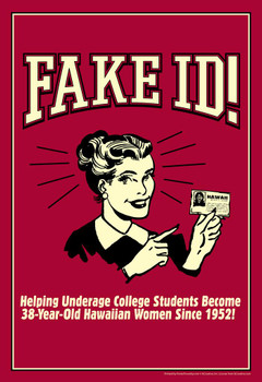 Fake ID! Helping Underage Students Become 38 Year Old Hawaiian Women Retro Humor Thick Paper Sign Print Picture 8x12