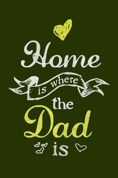 Home Is Where The Dad Is Green Thick Paper Sign Print Picture 8x12