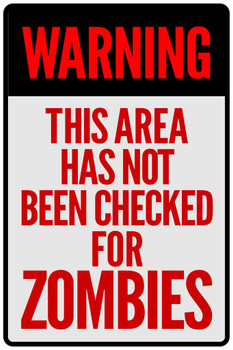 Zombies Warning This Area Has Not Been Checked For Zombies Clean Spooky Scary Halloween Decoration Thick Paper Sign Print Picture 8x12