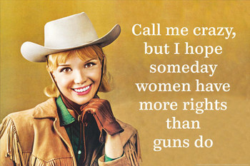 I Hope Someday Women Have More Rights Than Guns Funny Thick Paper Sign Print Picture 8x12