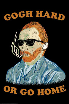 Gogh Hard or Go Home Van Gogh Funny Humor Van Gogh Wall Art Impressionist Portrait Painting Style Fine Art Home Decor Realism Artwork Decorative Wall Decor Thick Paper Sign Print Picture 8x12