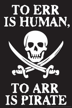 To Err Is Human To Arr Is Pirate Funny Sign Poster Skull Crossed Swords Sailor Ocean Humor Thick Paper Sign Print Picture 8x12