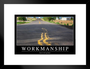 Workmanship Funny Sarcastic Office Workplace Demotivational Cool Wall Decor Matted Framed Wall Decor Art Print 20x26