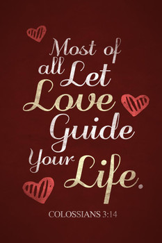 Laminated Colossians 3 14 Most of all Let Love Guide Your Life Maroon Poster Dry Erase Sign 24x36