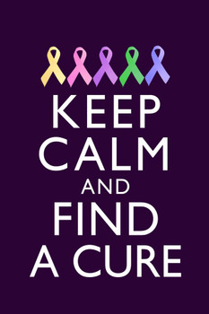 Laminated Cancer Keep Calm Find A Cure Awareness Motivational Inspirational Rainbow Ribbons Poster Dry Erase Sign 24x36