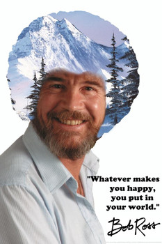 Laminated Bob Ross Whatever Makes You Happy You Put In Your World Winter Mountain Poster Dry Erase Wall Art 24x36