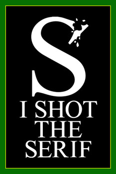 Laminated I Shot The Serif Type Game Application App Typography Black White Green Border Poster Dry Erase Sign 24x36