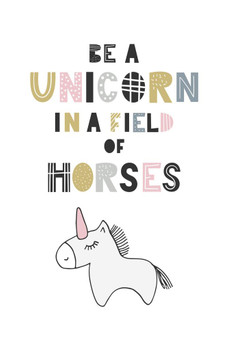 Laminated Be a Unicorn in a Field of Horses Inspirational Art Print Poster Dry Erase Sign 24x36