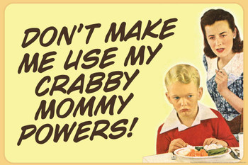 Laminated Dont Make Me Use My Crabby Mommy Powers Humor Poster Dry Erase Wall Art 36x24