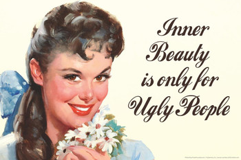 Laminated Inner Beauty Is Only For Ugly People Humor Poster Dry Erase Sign 36x24