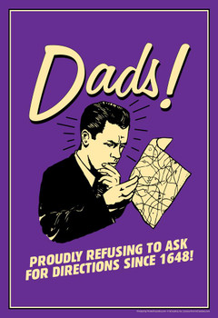 Laminated Dads! Proudly Refusing To Ask For Directions Since 1648! Retro Humor Poster Dry Erase Wall Art 24x36