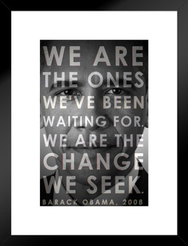 President Barack Obama We are the Change We Seek Cool Wall Decor Matted Framed Wall Decor Art Print 20x26