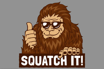 Laminated Squatch It! Funny Bigfoot Poster Dry Erase Sign 24x36