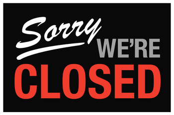 Laminated Sorry We Are Closed Poster Dry Erase Sign 24x36