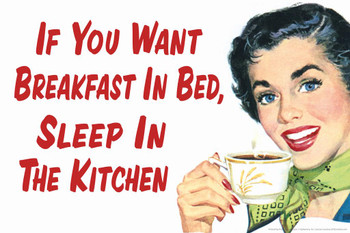 Laminated If You Want Breakfast In Bed Sleep In the Kitchen Humor Cool Wall Art Poster Dry Erase Sign 36x24
