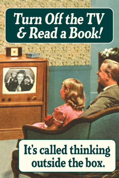 Laminated Turn Off The TV & Read A Book Its Called Thinking Outside The Box Humor Poster Dry Erase Sign 24x36