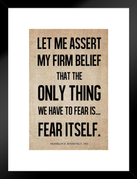 President Franklin D. Roosevelt Fear Itself Famous Motivational Inspirational Quote News Matted Framed Art Print Wall Decor 20x26 inch