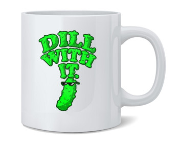 Dill With It Pickle Funny Ceramic Coffee Mug Tea Cup Fun Novelty Gift 12 oz