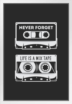 Never Forget Life Is A Mix Tape Retro Audio Cassette White Wood Framed Poster 14x20