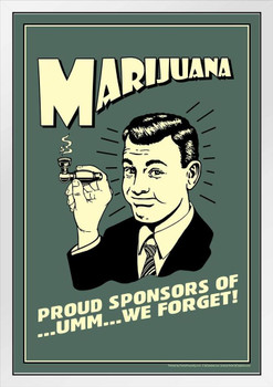 Marijuana! Proud Sponsors Of Um We Forget Retro Humor White Wood Framed Poster 14x20