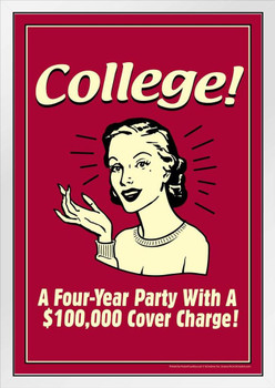 College! A Four Year Party With a $100000 Cover Charge! Retro Humor White Wood Framed Poster 14x20