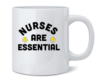 Nurses Are Essential Nursing Healthcare Worker Mug 12oz