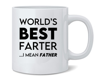 Worlds Best Farter I Mean Father For Dad Ceramic Coffee Mug Tea Cup Funny Fathers Day Mug From Daughter Son Wife Fun Novelty 12 oz