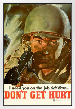 WPA War Propaganda I Need You On The Job Full Time Dont Get Hurt White Wood Framed Poster 14x20