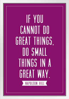 Napoleon Hill If You Cannot Do Great Things Do Small Things Great Way Purple Motivational White Wood Framed Poster 14x20