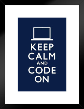 Keep Calm and Code On Computer Coder Sign Poster Blue Color Funny Humor Motivational Inspirational Matted Framed Art Wall Decor 20x26