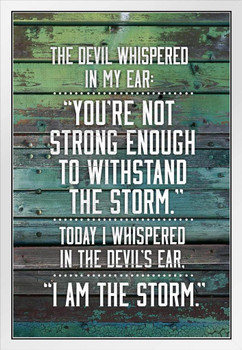 I Am The Storm Quote Wood Style Motivational Inspirational Teamwork Inspire Quotation Gratitude Positivity Support Motivate Sign Good Vibes Social Work White Wood Framed Art Poster 14x20