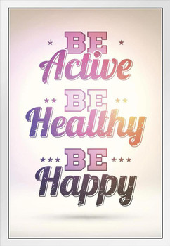 Be Active Healthy Happy Motivational Quote Colorful White Wood Framed Poster 14x20