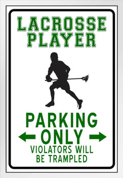 Lacrosse Player Parking Only Funny Violators Trampled Sports Athletics No Parking Sign White Wood Framed Art Poster 14x20