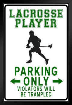 Lacrosse Player Parking Only Funny Violators Trampled Sports Athletics No Parking Sign Black Wood Framed Art Poster 14x20