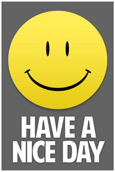 Have A Nice Day Smiley Face Inspirational Motivational Grey Teamwork Quote Inspire Quotation Gratitude Positivity Support Motivate Good Vibes Social Work Cool Wall Art Print Poster 24x36
