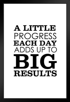 A Little Progress Each Day Adds Up To Big Results Inspirational Motivational Poster Teamwork Quote Inspire Quotation Gratitude Positivity Support Motivate Black Wood Framed Art Poster 14x20