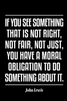 Laminated John Lewis If You See Something That Is Not Right Famous Motivational Inspirational Quote Civil Rights Activist Picture Good Trouble Education Quotes Make Rep Poster Dry Erase Sign 24x36